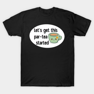 Let’s Get This Par-Tea Started T-Shirt